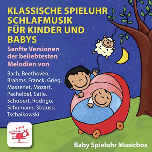 Klassische Spieluhr Schlafmusik für Kinder und Babys: Sanfte Versionen der beliebtesten Melodien